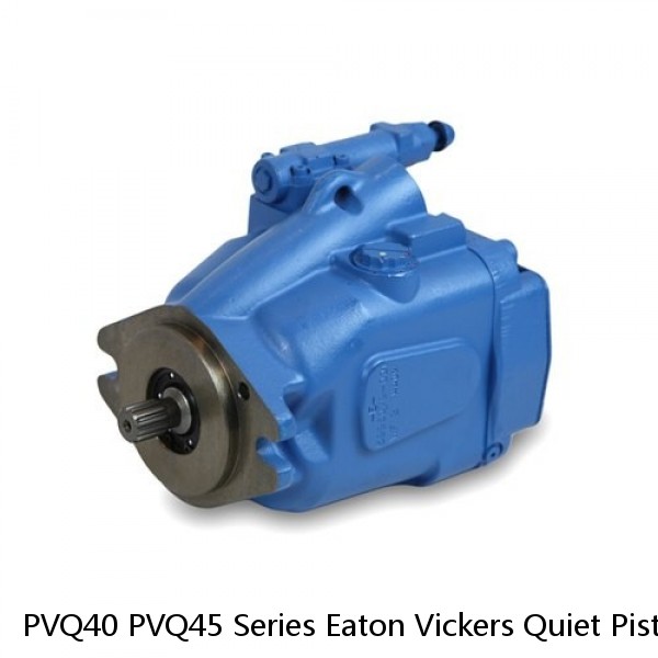 PVQ40 PVQ45 Series Eaton Vickers Quiet Piston Pumps Variable Displacement