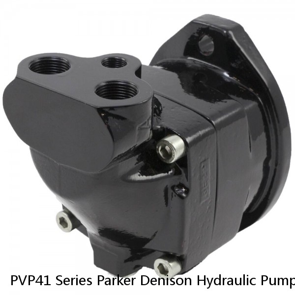 PVP41 Series Parker Denison Hydraulic Pumps Variable Volume Piston Pumps
